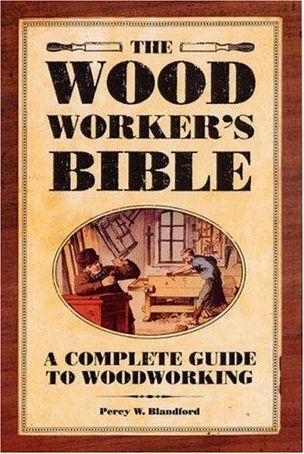 woodworker's bible: a complete guide to woodworking