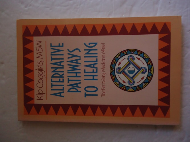 Alternative Pathways to Healing: The Recovery Medicine Wheel
