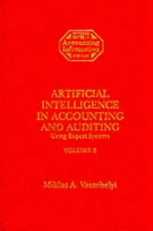Artificial Intelligence in Accounting and Auditing: Using Expert Systems (Rutgers Series in Accounting Information Systems) VOL. 2