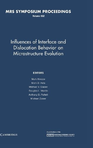 Influences of Interface and Dislocation Behavior on Microstructure Evolution: Volume 652 (MRS Proceedings)