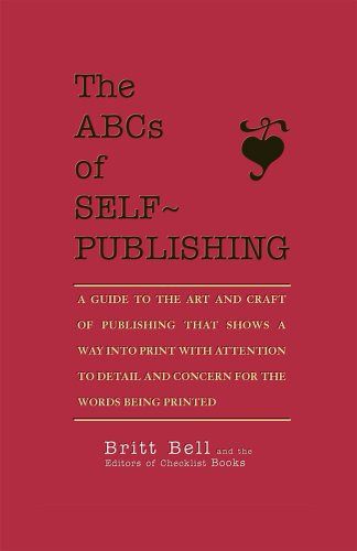 The ABC's of Self-Publishing A Guide to the Art and Craft of Publishing
