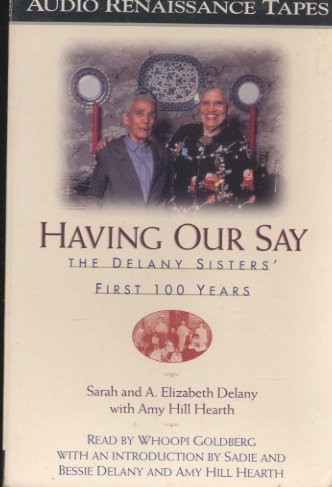 Having Our Say: Delany Sisters 1st 100 Years