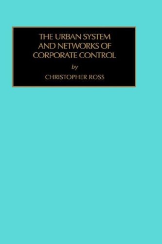 The Urban System and Networks of Corporate Control (Contemporary Studies in Sociology)