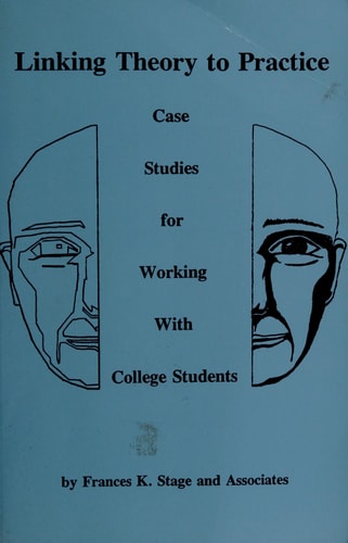 Linking Theory to Practice Case Studies for Working with College Students