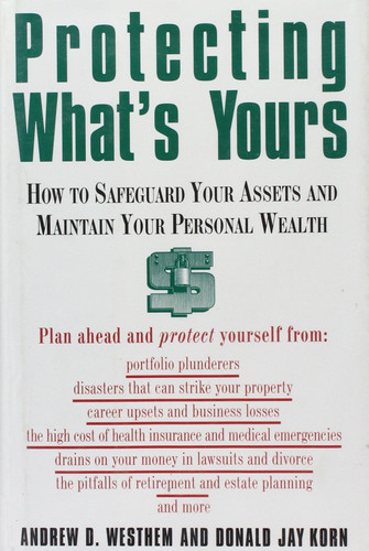 Protecting What's Yours How to Safeguard Your Assets and Maintain Your Personal Wealth
