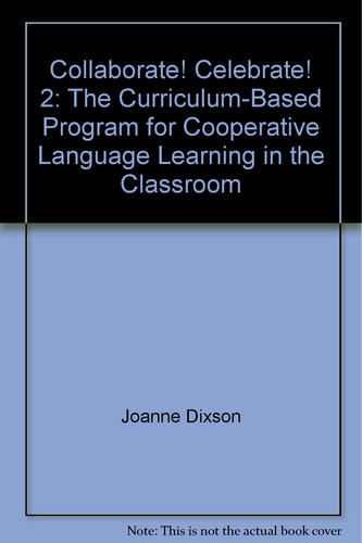 Collaborate! Celebrate! 2 The Curriculum-Based Program for Cooperative Language Learning in the Classroom