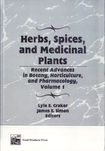 Herbs, Spices, and Medicinal Plants Recent Advances in Botany, Horticulture, and Pharmacology