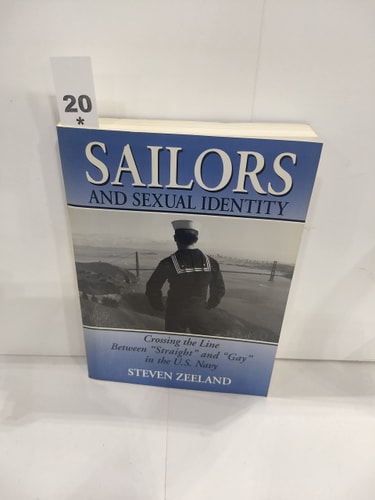 Sailors and Sexual Identity Crossing the Line Between "straight" and "gay" in the U.S. Navy