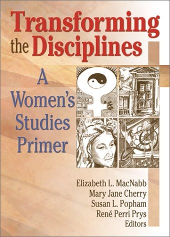 Transforming the Disciplines A Women's Studies Primer