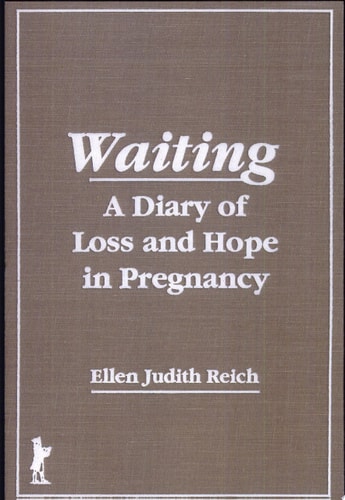 Waiting A Diary of Loss and Hope in Pregnancy