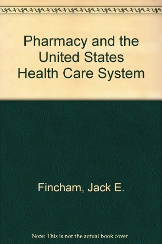 Pharmacy and the U. S. Health Care System