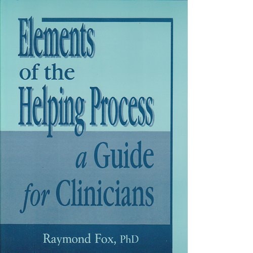 Elements of the Helping Process A Guide for Clinicians