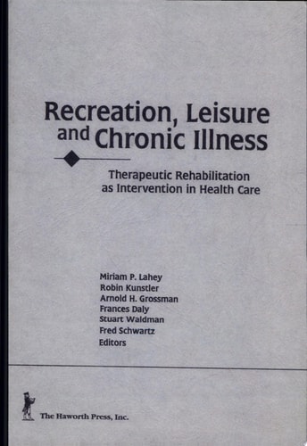 Recreation, Leisure, and Chronic Illness Therapeutic Rehabilitation as Intervention in Health Care
