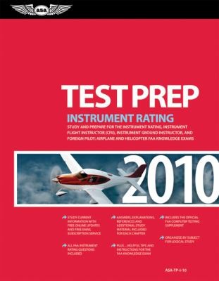 Instrument Rating Test Prep 2010: Study and Prepare for the Instrument Rating, Instrument Flight Instructor (CFII), Instrument Ground Instructor, and Foreign Pilot Airplane and Helicopter FAA Knowledge Tests