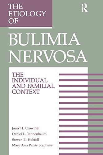 The Etiology of Bulimia Nervosa The Individual and Familial Context