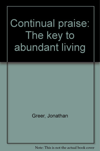 Continual Praise The Key to Abundant Living