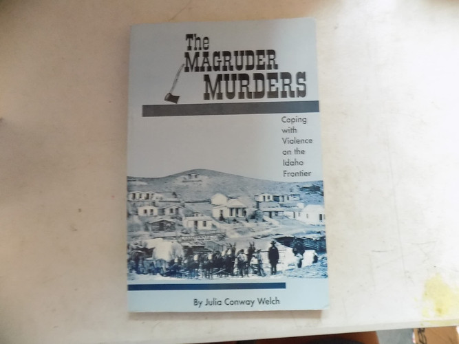 The Magruder Murders Coping with Violence on the Idaho Frontier