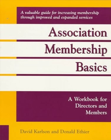 Association Membership Basics A Workbook for Membership Directors and Members