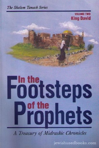 In the footsteps of the prophets: a treasury of Midrashic chronicles