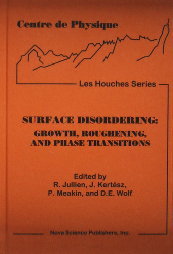 Proceedings of the Workshop on Surface Disordering: Growth, Roughening, and Phase Transitions (Les Houches)