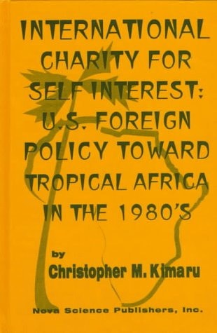 International Charity for Self Interest U.S. Foreign Policy Toward Tropical Africa in the 1980's