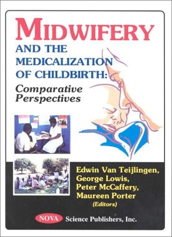 Midwifery and the Medicalization of Childbirth: Comparative Perspectives