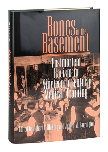 Bones in the Basement: Postmortem Racism in Nineteenth-Century Medical Training