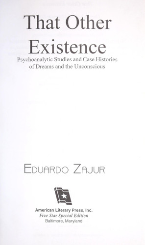 That Other Existence Psychoanalytic Studies and Case Histories of Dreams and the Unconscious
