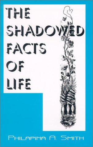 The Shadowed Facts of Life