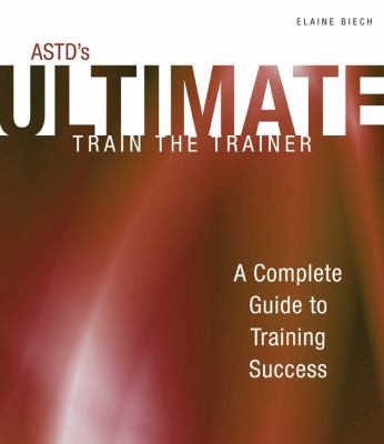 Astds Ultimate Trainthetrainer A Complete Guide To Training Success