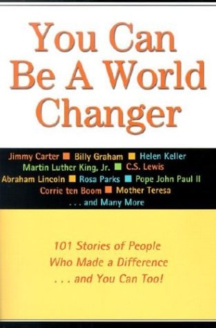 You Can Be a World Changer