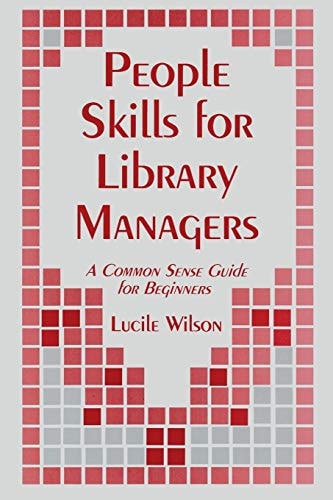 People Skills for Library Managers A Common Sense Guide for Beginners
