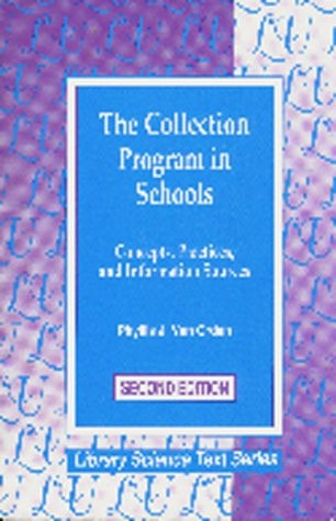 The Collection Program in Schools: Concepts, Practices, and Information Sources (Library Science Text)