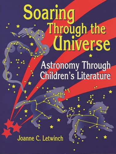 Soaring Through the Universe Astronomy Through Children's Literature