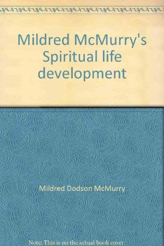 Mildred McMurry's Spiritual Life Development Her Classic Volume Revisted
