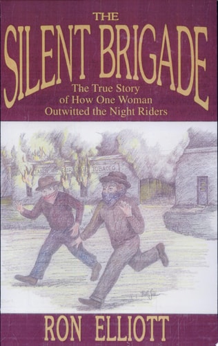 The Silent Brigade The True Story of How One Woman Outwitted the Night Riders