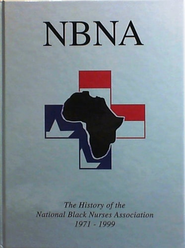 NBNA The History of the National Black Nurses Association 1971-1999