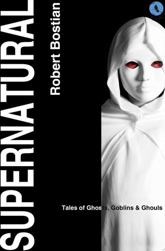 Supernatural Tales of Ghosts, Goblins & Ghouls