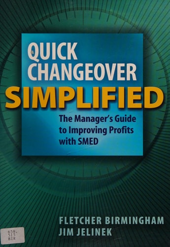 Quick Changeover Simplified The Manager's Guide to Improving Profits with SMED