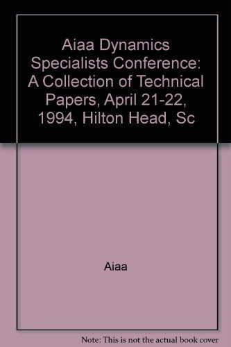 AIAA Dynamics Specialists Conference A Collection of Technical Papers, April 21-22, 1994, Hilton Head, SC.