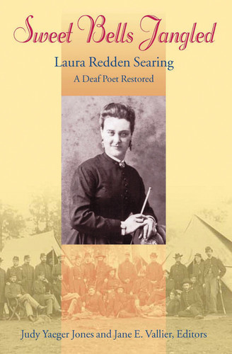 Sweet Bells Jangled: Laura Redden Searing, A Deaf Poet Restored (Gallaudet Classics Deaf Studie Book 4)