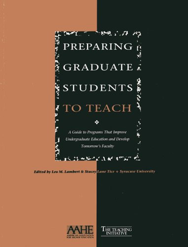 Preparing Graduate Students to Teach: A Guide to Programs that Improve Undergraduate Education and Develop Tomorrow’s Faculty