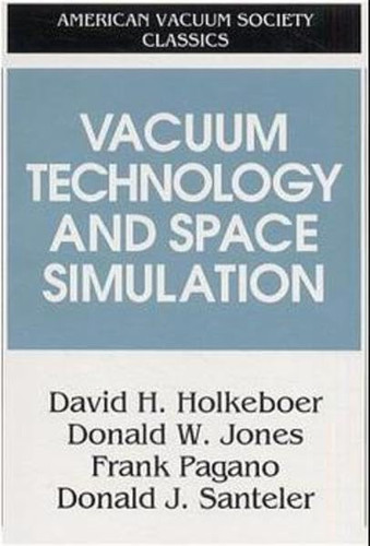 Vacuum Technology and Space Simulation (AVS Classics in Vacuum Science and Technology)
