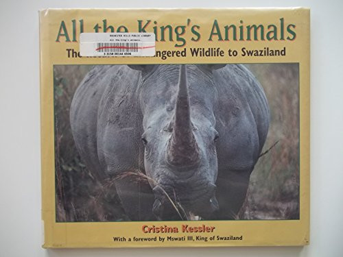 All the King's Animals The Return of Endangered Wildlife to Swaziland