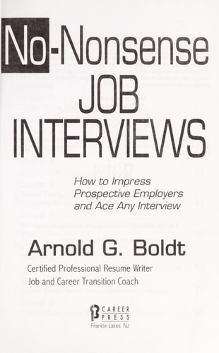 No-Nonsense Job Interviews: How to Impress Prospective Employers and Ace Any Interview