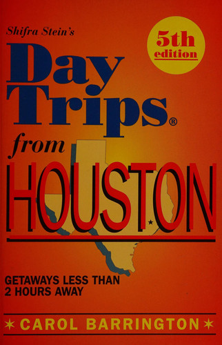 Shifra Stein's Day Trips from Houston Getaways Less Than 2 Hours Away