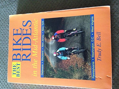 The Best Bike Rides in the Mid-Atlantic New York, Pennsylvania, New Jersey, Delaware, Maryland, Washington D. C. , and West Virginia