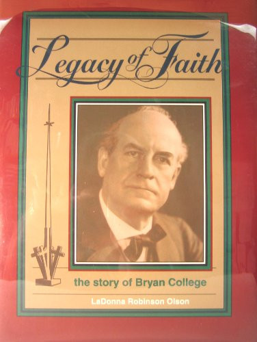 Legacy of Faith The Story of Bryan College