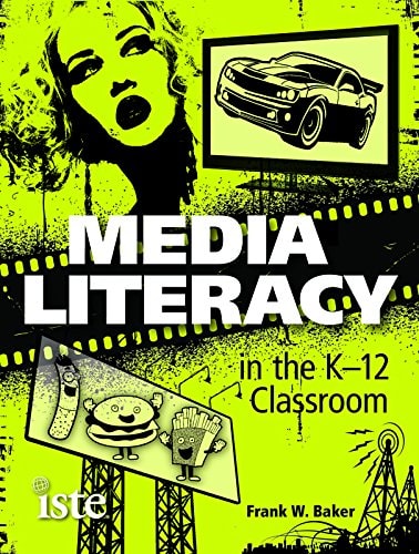 Media Literacy in the K-12 Classroom