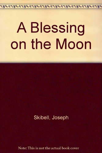 A Blessing on the Moon